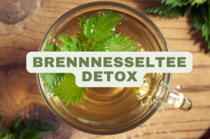 brennnesseltee detox